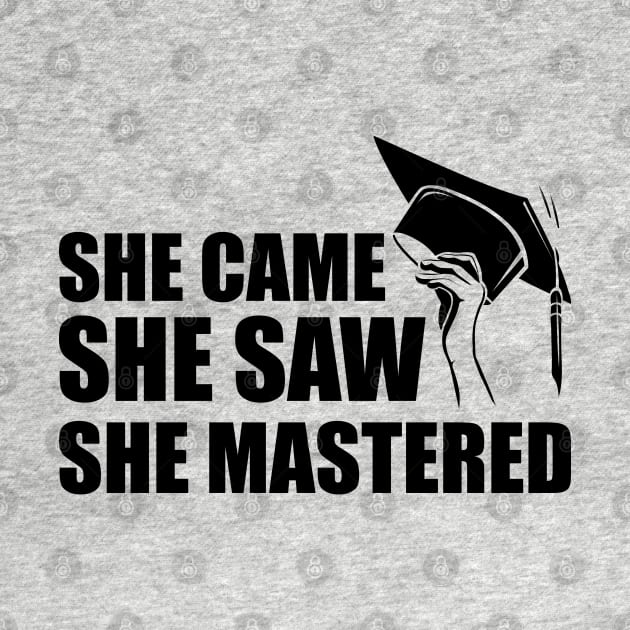 Master degree - She came she saw she mastered by KC Happy Shop